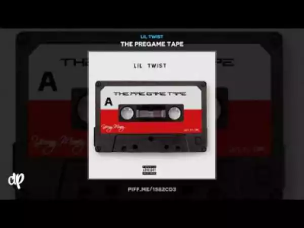 The Pregame Tape BY Lil Twist